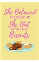 She Believed She Could So She Did Eat All The Biscuits