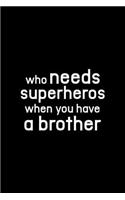 Who Needs Superheroes When You Have A Brother