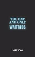The One And Only Waitress Notebook: 6x9 inches - 110 dotgrid pages - Greatest Passionate working Job Journal - Gift, Present Idea