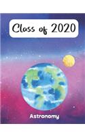 Class of 2020: Astronomy Earth Blank College Ruled Notebook