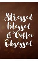 Stressed Blessed and Coffee Obsessed