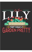 Its The Lily That Makes A Garden Pretty