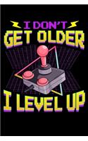 I Don't Get Older I Level Up