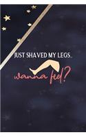 Just Shaved My Legs... Wanna Feel?: All Purpose 6x9 Blank Lined Notebook Journal Way Better Than A Card Trendy Unique Gift Blue Solid Gold Star Shave