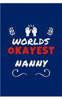 Worlds Okayest Nanny: Perfect Gag Gift - Blank Lined Notebook Journal - 100 Pages 6" x 9" Format - Office Humour and Banter