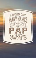 I Have Been Called Many s In My Life But Pap Is My Favorite