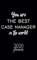 You Are The Best Case Manager In The World! 2020 Planner: Nice 2020 Calendar for Case Manager - Christmas Gift Idea for Case Manager - Case Manager Journal for 2020 - 120 pages 8.5x11 inches