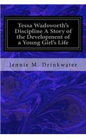Tessa Wadsworth's Discipline A Story of the Development of a Young Girl's Life