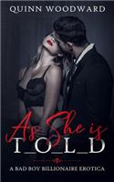 As She Is Told: Bad Boy Billionaire Erotica