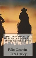 Western Characters or Types of Border Life in the Western States