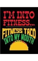 I'm Into Fitness Fitness Taco Into My Mouth