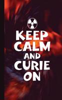Keep Calm and Curie on: Radiography X-Ray Tech Journal Notebook for Notes, as a Planner or Journaling Gift