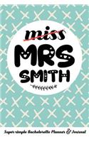 Miss Mrs Smith Super-Simple Bachelorette Planner & Journal: Compact Bachelorette Party Planning Journal with Bridal Shower Ideas Checklist