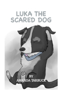 Luka The Scared Dog: Amanda Tarbuck(1 Amanda Tarbuck Complete Children's Book)