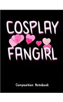 Cosplay Fangirl Composition Notebook: A Writing Tablet for Cosplayers