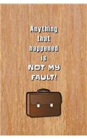 Anything that Happened is Not My Fault
