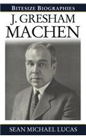 Gresham Machen Bitesize Biography