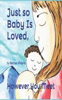 Just So Baby Is Loved, However You Meet