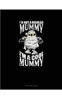I'm Not a Regular Mummy I'm a Cool Mummy