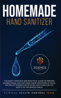 Homemade Hand Sanitizer: The most complete and practical guide to prepare antibacterial and antiviral hand sanitizers at home. Recipes of disinfectants in gel and foam for t