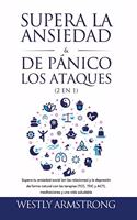 Supera la ansiedad y los ataques de pánico (2 en 1)