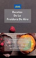 Recetas De La Freidora De Aire: Recetas completas de hornos de cocina para gente ocupada. Comidas rápidas y fáciles con el sistema de freír al aire para la familia. Qué cocinar y c