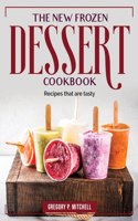 The New Frozen Dessert Cookbook