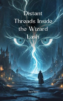 Distant Threads Inside the Wizard Lash