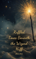 Ruffled Tones Beneath the Wizard Huff