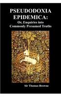 Pseudodoxia Epidemica: Or, Enquiries into Commonly Presumed Truths (1672)(English)