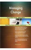 Managing Change A Complete Guide - 2020 Edition