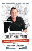 The Search for the Great Kiwi Yarn (working title) Edited by Martin Crum p