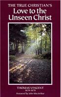 The True Christian's Love to the Unseen Christ