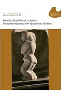 Benedict Read's life in sculpture: His father never told him about things like that