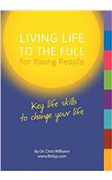 Living Life to the Full for Young People: Key Life Skills to Change Your Life