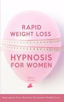 Rapid Weight Loss Hypnosis for Women: Reprogram Your Mind for Permanent Weight Loss