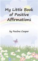 My Little Book of Positive Affirmations