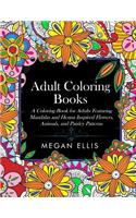 Adult Coloring Books: A Coloring Book for Adults Featuring Mandalas and Henna Inspired Flowers, Animals, and Paisley Patterns