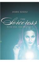 The Sorceress: Book One: The Prophecy: Book One: The Prophecy