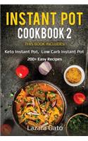 Instant Pot Cookbook 2: This Book Includes- Keto Instant Pot, Low Carb Instant Pot