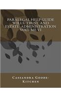 Paralegal Help Guide Wills, Trust, And Estate Administration Volume VI