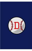 D: Baseball Monogram Initial 'D' Notebook: (6 x 9) Daily Planner, Lined Daily Journal For Writing, 100 Pages, Durable Matte Cover