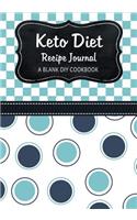 Keto Diet Recipe Journal: A Blank DIY Cookbook