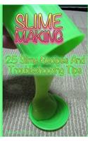 Slime Making: 25 Slime Recipes and Troubleshooting Tips: (DIY Slime, DIY Slime Recipes)