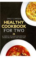 Healthy Cookbook for Two: 50 Simple, Delicious Recipes for Sparkling Meals Just for Two