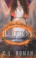 Illusion: An Outcast Angels Novel