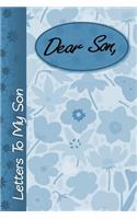 Dear Son: Letters to my Son, lined notebook, 6"x9", Record your treasured memories, Keepsake journal