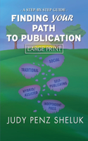 Finding Your Path to Publication LARGE PRINT EDITION