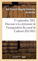 15 septembre 1861. Discours prononcé à la cérémonie de l'inauguration du canal de Cadenet