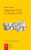 Hippolyte (1573) La Troade (1579)